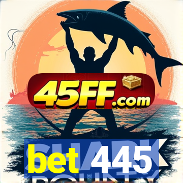 bet 445